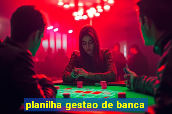 planilha gestao de banca